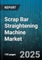 Scrap Bar Straightening Machine Market - Cumulative Impact of United States Tariffs 2025 - Global Forecast to 2030 - Product Thumbnail Image