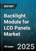 Backlight Module for LCD Panels Market - Global Forecast to 2030- Product Image
