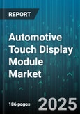 Automotive Touch Display Module Market - Cumulative Impact of United States Tariffs 2025 - Global Forecast to 2030- Product Image