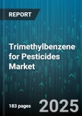 Trimethylbenzene for Pesticides Market - Global Forecast to 2030- Product Image