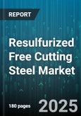 Resulfurized Free Cutting Steel Market - Global Forecast to 2030- Product Image