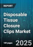 Disposable Tissue Closure Clips Market - Global Forecast to 2030- Product Image