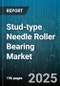 Stud-type Needle Roller Bearing Market - Cumulative Impact of United States Tariffs 2025 - Global Forecast to 2030 - Product Thumbnail Image