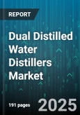 Dual Distilled Water Distillers Market - Global Forecast to 2030- Product Image