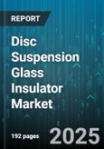 Disc Suspension Glass Insulator Market - Global Forecast to 2030- Product Image