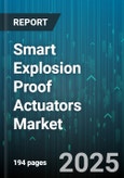 Smart Explosion Proof Actuators Market - Global Forecast to 2030- Product Image
