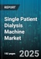 Single Patient Dialysis Machine Market - Global Forecast to 2030 - Product Thumbnail Image