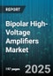 Bipolar High-Voltage Amplifiers Market - Global Forecast to 2030 - Product Image