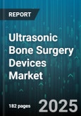 Ultrasonic Bone Surgery Devices Market - Global Forecast to 2030- Product Image