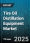 Tire Oil Distillation Equipment Market - Cumulative Impact of United States Tariffs 2025 - Global Forecast to 2030 - Product Thumbnail Image