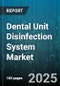Dental Unit Disinfection System Market - Cumulative Impact of United States Tariffs 2025 - Global Forecast to 2030 - Product Thumbnail Image