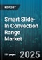 Smart Slide-In Convection Range Market by End User, Fuel Type, Control Type, Price Range, Distribution Channel - Global Forecast to 2030 - Product Image