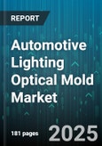 Automotive Lighting Optical Mold Market by Application, Type, Material, End User, Cavity - Global Forecast to 2030- Product Image