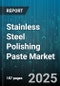 Stainless Steel Polishing Paste Market - Global Forecast to 2030 - Product Thumbnail Image