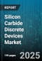 Silicon Carbide Discrete Devices Market - Global Forecast to 2030 - Product Image