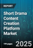 Short Drama Content Creation Platform Market - Global Forecast to 2030- Product Image