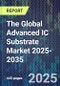 The Global Advanced IC Substrate Market 2025-2035 - Product Thumbnail Image