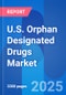 U.S. Orphan Designated Drugs Market Opportunity, Drugs Sales, Price, Dosage & Clinical Trials Insight 2030 - Product Thumbnail Image