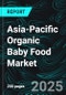 Asia-Pacific Organic Baby Food Market Size and Share Analysis - Growth Trends and Forecast Report 2025-2033 - Product Thumbnail Image