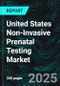 United States Non-Invasive Prenatal Testing Market Size and Share Analysis - Growth Trends and Forecast Report 2025-2033 - Product Thumbnail Image