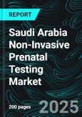 Saudi Arabia Non-Invasive Prenatal Testing Market Size and Share Analysis - Growth Trends and Forecast Report 2025-2033- Product Image
