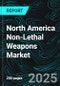 North America Non-Lethal Weapons Market Size and Growth Trends and Companies 2025-2033 - Product Image