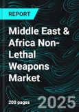 Middle East & Africa Non-Lethal Weapons Market Size and Growth Trends and Forecast Report 2025-2033- Product Image