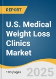 U.S. Medical Weight Loss Clinics Market Size, Share & Trends Analysis Report by Ownership (Hospital-based, Standalone), Consumer Behavior, Key Companies, Competitive Analysis, with Growth Forecasts, 2025-2030- Product Image