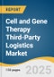 Cell and Gene Therapy Third-Party Logistics Market Size, Share & Trends Analysis Report by Type (Clinical), Product (Cell Therapies, Gene Therapies), Temperature Range (Ambient Storage), Therapeutic Area, End-use, Region, with Growth Forecasts, 2025-2030 - Product Thumbnail Image