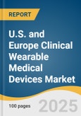 U.S. and Europe Clinical Wearable Medical Devices Market Size, Share & Trends Analysis Report by Product (Insulin Pumps & Continuous Glucose Monitors), Application (Chronic Disease Management), Connectivity Type, End Use, with Growth Forecasts, 2025-2030- Product Image