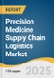 Precision Medicine Supply Chain Logistics Market Size, Share & Trends Analysis Report by Type (Clinical), Service (Transportation), Temperature Range, Application (Oncology, Cardiology), Product, End-use, Region, with Growth Forecasts, 2025-2030 - Product Thumbnail Image