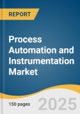 Process Automation and Instrumentation Market Size, Share & Trends Analysis Report by Instrument Type (Field Instruments, Control Valves & Analyzers), Solution, End Use, Region, with Growth Forecasts, 2025-2030- Product Image