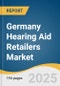 Germany Hearing Aid Retailers Market Size, Share & Trends Analysis Report by Type (In-the-Ear Hearing Aids, Receiver-In-the-Ear Hearing Aids), Technology (Digital, Analog), with Growth Forecasts, 2025-2030 - Product Thumbnail Image