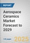Aerospace Ceramics Market Forecast to 2029 - Product Thumbnail Image
