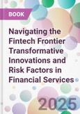 Navigating the Fintech Frontier Transformative Innovations and Risk Factors in Financial Services- Product Image