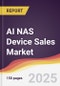 AI NAS Device Sales Market Report: Trends, Forecast and Competitive Analysis to 2031 - Product Thumbnail Image
