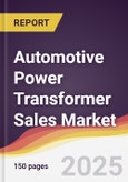Automotive Power Transformer Sales Market Report: Trends, Forecast and Competitive Analysis to 2031- Product Image