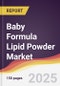 Baby Formula Lipid Powder Market Report: Trends, Forecast and Competitive Analysis to 2031 - Product Image