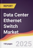 Data Center Ethernet Switch Market Report: Trends, Forecast and Competitive Analysis to 2031- Product Image
