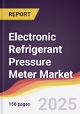 Electronic Refrigerant Pressure Meter Market Report: Trends, Forecast and Competitive Analysis to 2031- Product Image