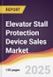 Elevator Stall Protection Device Sales Market Report: Trends, Forecast and Competitive Analysis to 2031 - Product Image