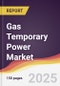 Gas Temporary Power Market Report: Trends, Forecast and Competitive Analysis to 2031 - Product Image