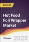 Hot Food Foil Wrapper Market Report: Trends, Forecast and Competitive Analysis to 2031 - Product Thumbnail Image