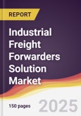 Industrial Freight Forwarders Solution Market Report: Trends, Forecast and Competitive Analysis to 2031- Product Image
