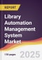 Library Automation Management System Market Report: Trends, Forecast and Competitive Analysis to 2031 - Product Thumbnail Image