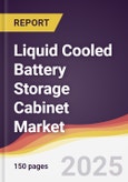 Liquid Cooled Battery Storage Cabinet Market Report: Trends, Forecast and Competitive Analysis to 2031- Product Image