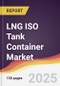 LNG ISO Tank Container Market Report: Trends, Forecast and Competitive Analysis to 2031 - Product Image