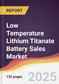 Low Temperature Lithium Titanate Battery Sales Market Report: Trends, Forecast and Competitive Analysis to 2031- Product Image