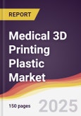 Medical 3D Printing Plastic Market Report: Trends, Forecast and Competitive Analysis to 2031- Product Image