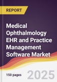 Medical Ophthalmology EHR and Practice Management Software Market Report: Trends, Forecast and Competitive Analysis to 2031- Product Image